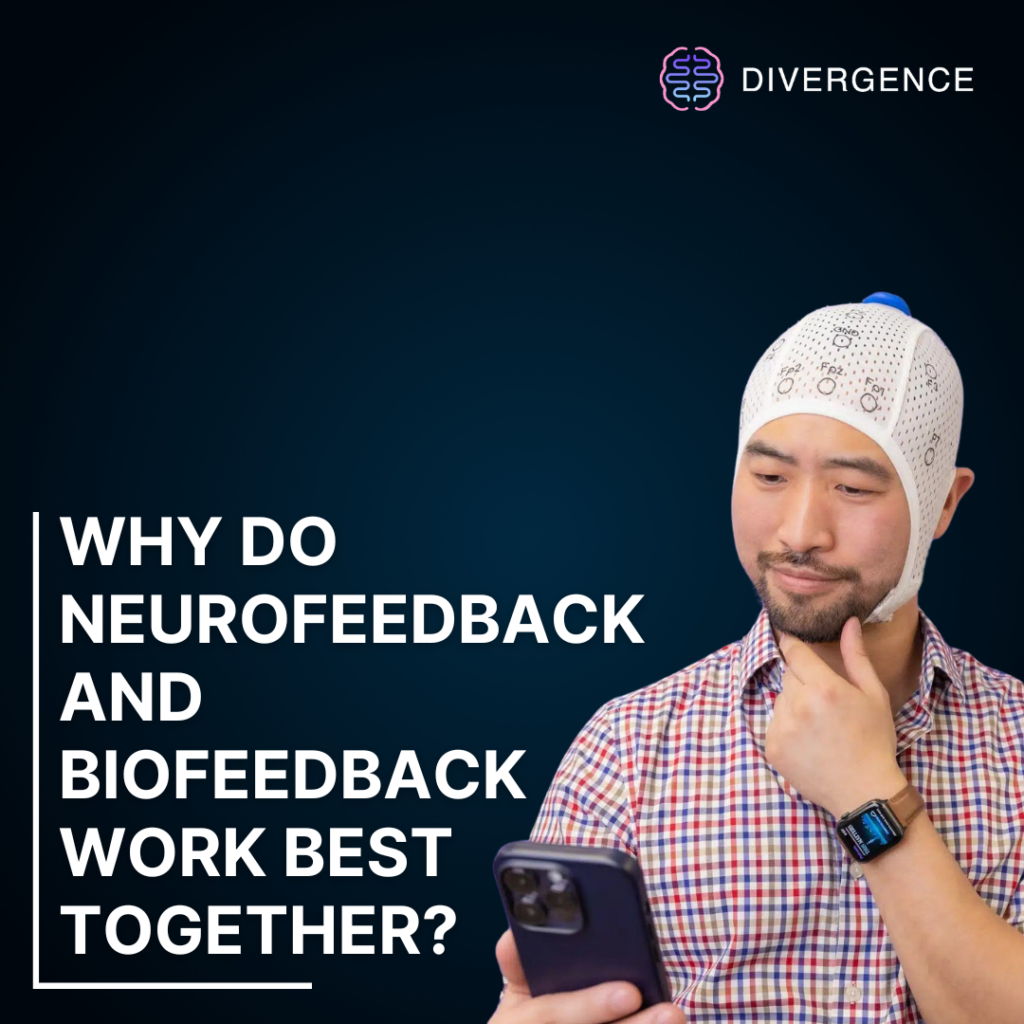 Why Do Neurofeedback and Biofeedback Work Best Together