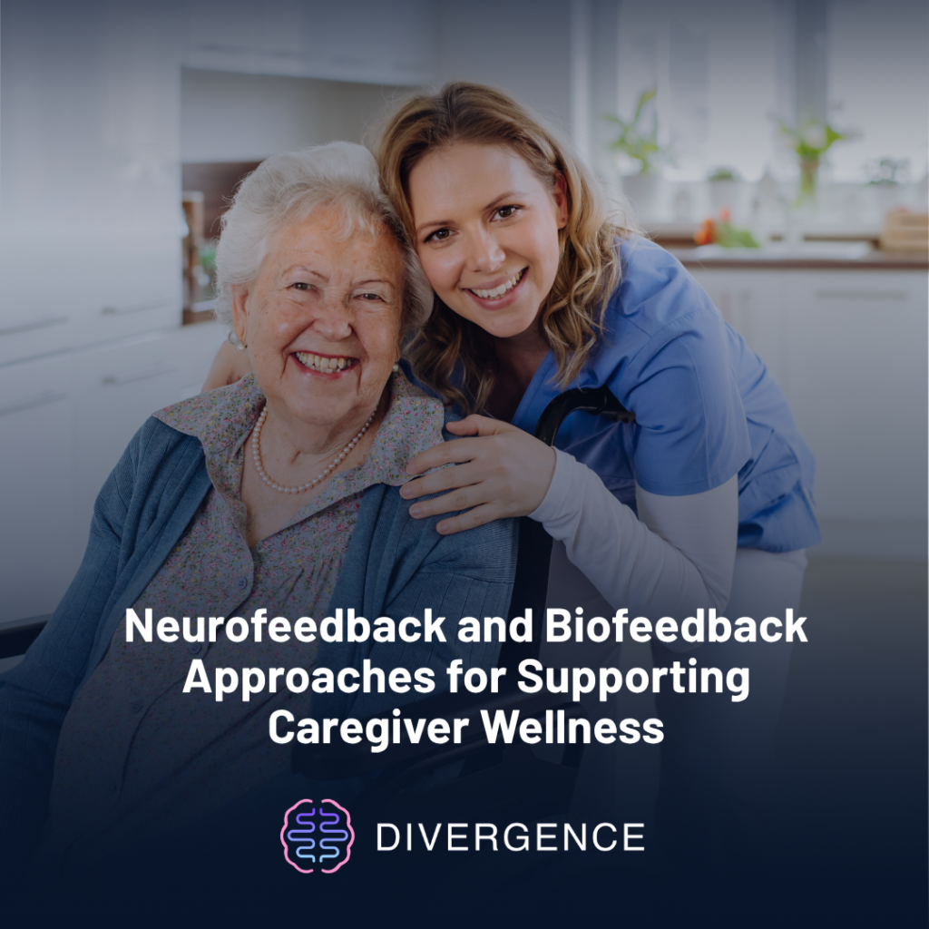 Neurofeedback and Biofeedback Approaches for Supporting Caregiver Wellness